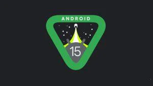 10 Caracteristici Uimitoare Care Vor Fi Disponibile in Android 15